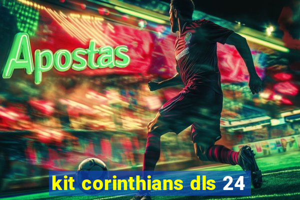 kit corinthians dls 24